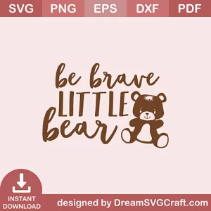 Be Brave Little Bear SVG
