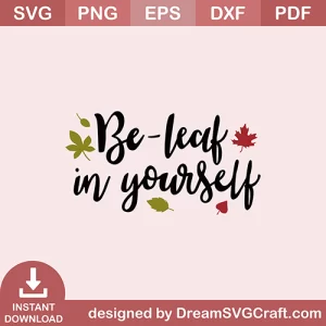 Be Leaf In Your Self SVG