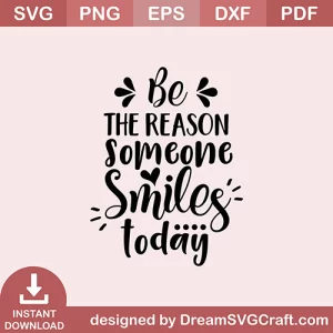 Be The Reason Someone Smiles Today SVG