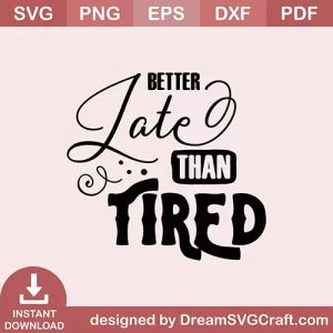Better Late Than Tired SVG
