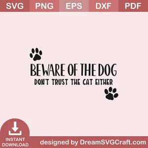 Beware Of The Dog Dont Trust The Cat Either SVG