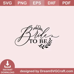 Bride To Be SVG