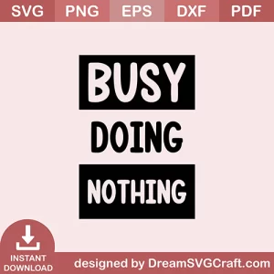 Busy Doing Nothing SVG