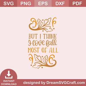 But I Think I Love Fall Most Of All SVG