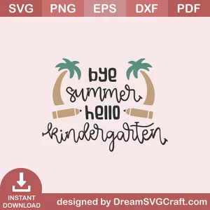 Bye Summer Hello Kinder Garden SVG