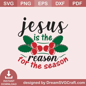 Jesus Is The Reason For The Season SVG