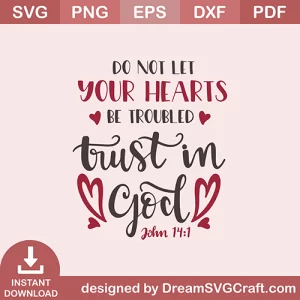 Do Not Let You Hearts Be Troubled Trust In God SVG