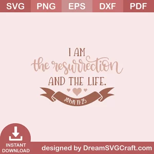 I Am The Resurrection And The Life SVG