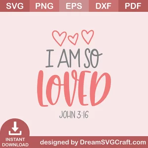 I Am So Loved SVG