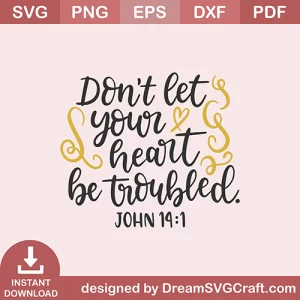 Dont Let Your Heart Be Troubled SVG