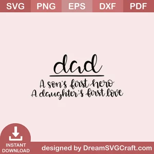 Dad A Sons First Hero A Daughters First Love SVG