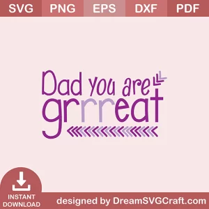 Dad You Are Grrreat SVG