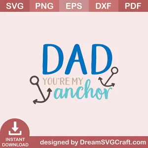 Dad Youre My Anchor SVG