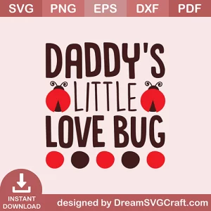Daddys Little Love Bug SVG