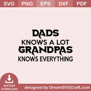 Dads Knows A Lot Grandpas Knows Everythings SVG