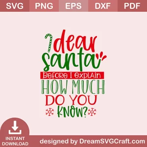 Dear Santa Before I Explain How Much Do You Know SVG
