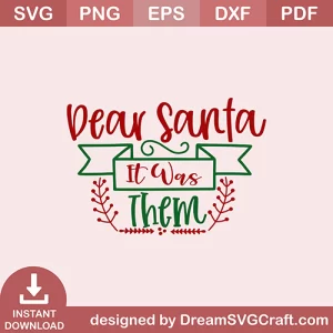Dear Santa It Was Them SVG