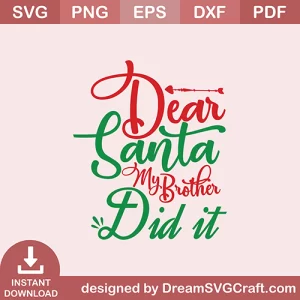 Dear Santa My Brother Did It SVG