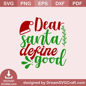 Dear Santa Define Good SVG