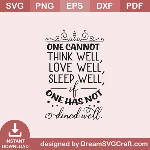 One Cannot Think Well Love Well If One Has Not SVG