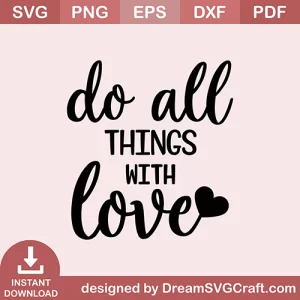 Do All Things With Love SVG