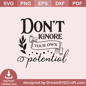 Dont Ignore Your Own Potential SVG