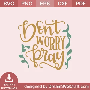 Dont Worry Pray SVG