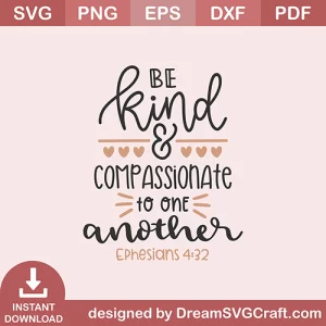 Be Kind And Compassionate To One Other SVG