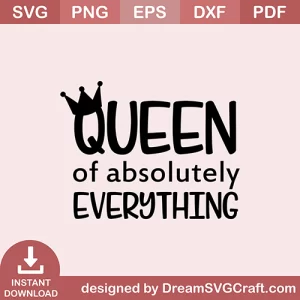 Queen Of Everything SVG