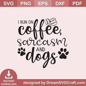 I Run On Coffee Sarcasm SVG