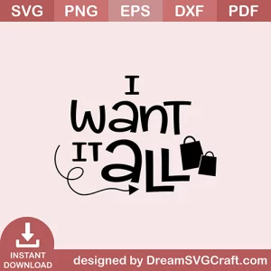I Want It All SVG