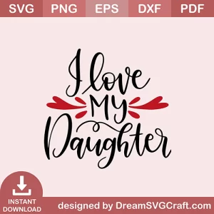 I Love My Daughter SVG