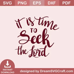 It Is Time To Seek The lord SVG