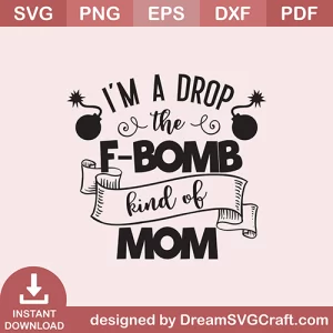 I M A Drop The F Bomb Kind of Mom SVG