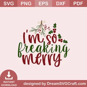 I M So Freaking Merry SVG