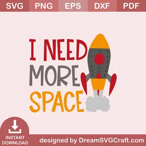 I Need More Space SVG