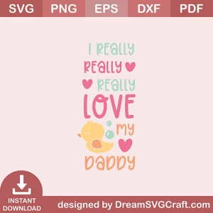 I Really Really Love My Daddy SVG