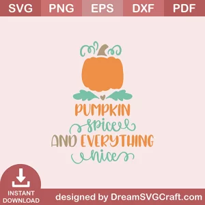 Pumpkin Spice And Everything Nice SVG
