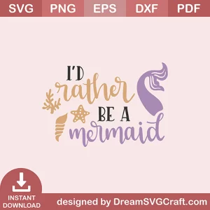Id Rather Be A Mermaid SVG