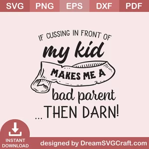 If Cussing Makes Me A Bad Parent SVG