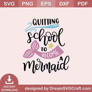 Quiting School To Become A Mermaid SVG