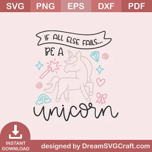 If All Else Fails Be A Unicorn SVG