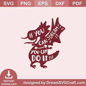 If You Can Dream It You Can Do It SVG