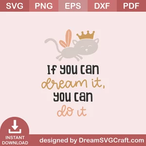 If You Can Dream It You Can Do It SVG