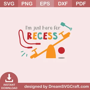 Im Just Here For Recess SVG