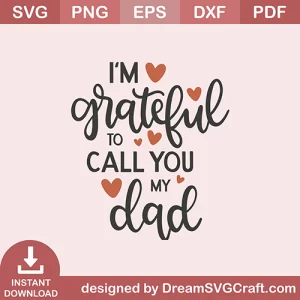 Im Grateful To Call You My Dad 6608 SVG