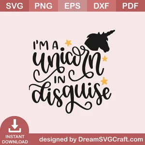 Im A Unicorn In Disguise SVG