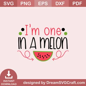 Im One In A Melon SVG