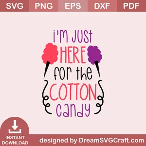 Im Just Here For The Cotton Candy SVG