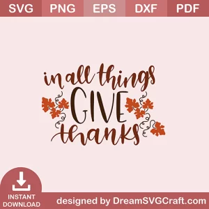 In All Things Give Thanks SVG